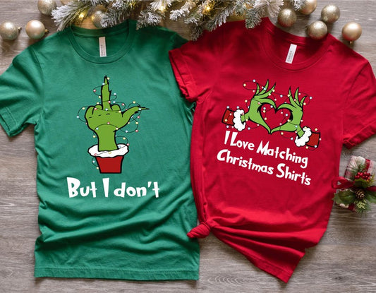 I Love Matching Christmas T-Shirts,But I Don't Matching Shirts, Christmas Shirts, Funny Couple Christmas Gift, Merry Grinchmas Shirts