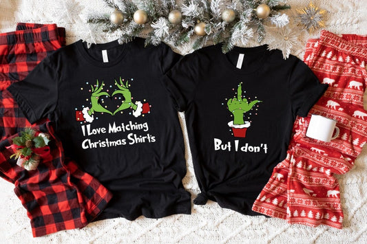 I Love Matching Christmas T-Shirts,But I Don't Matching Shirts, Christmas Shirts, Funny Couple Christmas Gift, Merry Grinchmas Shirts